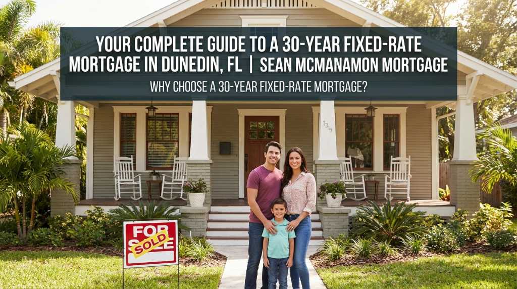 Your Complete Guide to a 30-Year Fixed-Rate Mortgage in Dunedin, FL